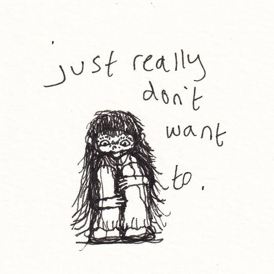 Just Really Don’t Want To (ORIGINAL)